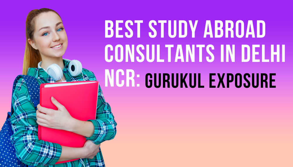 Best Study Abroad Consultants in Delhi NCR